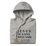 JESUS IS LOVE WELL SAID LUX HOODIE