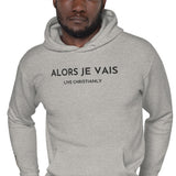 ALORS JE VAIS - LIVE CHRISTANLY CLASSIC LUXURY HOODIE