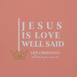 JESUS IS LOVE WELL SAID LUX HOODIE