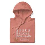 JESUS IS LOVE WELL SAID LUX HOODIE