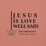 JESUS IS LOVE WELL SAID LUX HOODIE