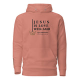 JESUS IS LOVE WELL SAID LUX HOODIE