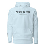 ALORS JE VAIS - LIVE CHRISTANLY CLASSIC LUXURY HOODIE