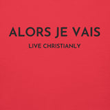 ALORS JE VAIS - LIVE CHRISTANLY CLASSIC LUXURY HOODIE