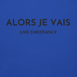 ALORS JE VAIS - LIVE CHRISTANLY CLASSIC LUXURY HOODIE