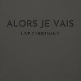 ALORS JE VAIS - LIVE CHRISTANLY CLASSIC LUXURY HOODIE