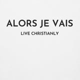 ALORS JE VAIS - LIVE CHRISTANLY CLASSIC LUXURY HOODIE