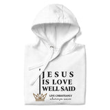 JESUS IS LOVE WELL SAID LUX HOODIE