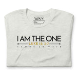 I AM  THE ONE UNISEX TEE