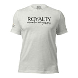 RWYA  ROYALTY REMEMBER WHO YOU ARE TEE