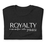 ROYALTY REMEMBER ...TEE