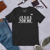 JESUS FOR ME Unisex t-shirt