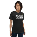 JESUS FOR ME Unisex t-shirt