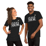 JESUS FOR ME Unisex t-shirt