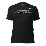 I HAVE DECIDED TO FOLLOW JESUS TEE