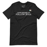 I HAVE DECIDED TO FOLLOW JESUS TEE