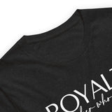 ROYALTY REMEMBER ...TEE