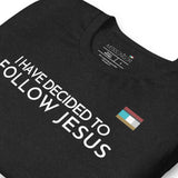 I HAVE DECIDED TO FOLLOW JESUS TEE