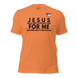 Jesus for me -w- tee Unisex t-shirt