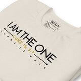 I AM  THE ONE UNISEX TEE