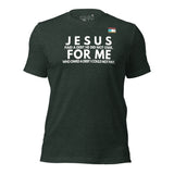 JESUS FOR ME Unisex t-shirt