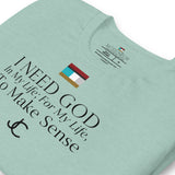 I NEED GOD DES1 t-shirt