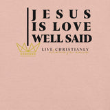 JESUS IS LOVE WELL SAID -FAV-