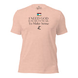 I NEED GOD DES1 t-shirt