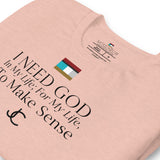 I NEED GOD DES1 t-shirt