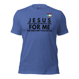 Jesus for me -w- tee Unisex t-shirt