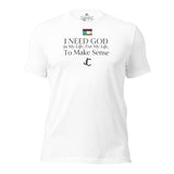 I NEED GOD DES1 t-shirt