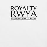 RWYA  ROYALTY REMEMBER WHO YOU ARE TEE