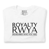 RWYA  ROYALTY REMEMBER WHO YOU ARE TEE