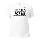 Jesus for me -w- tee Unisex t-shirt