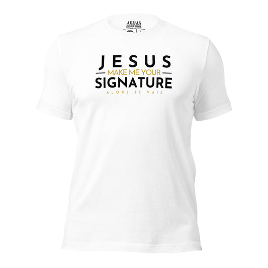 JESUS MAKE ME YOUR SIGNATURE WORSHIP TEE