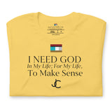 I NEED GOD DES1 t-shirt