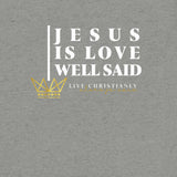 JESUS IS LOVE WELL SAID -STYLE2