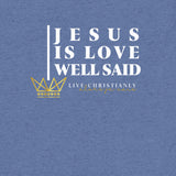 JESUS IS LOVE WELL SAID TEE *CC