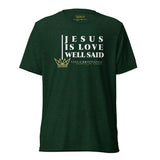 JESUS IS LOVE WELL SAID TEE *CC