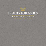 BEAUTY FOR  ASHES TEE