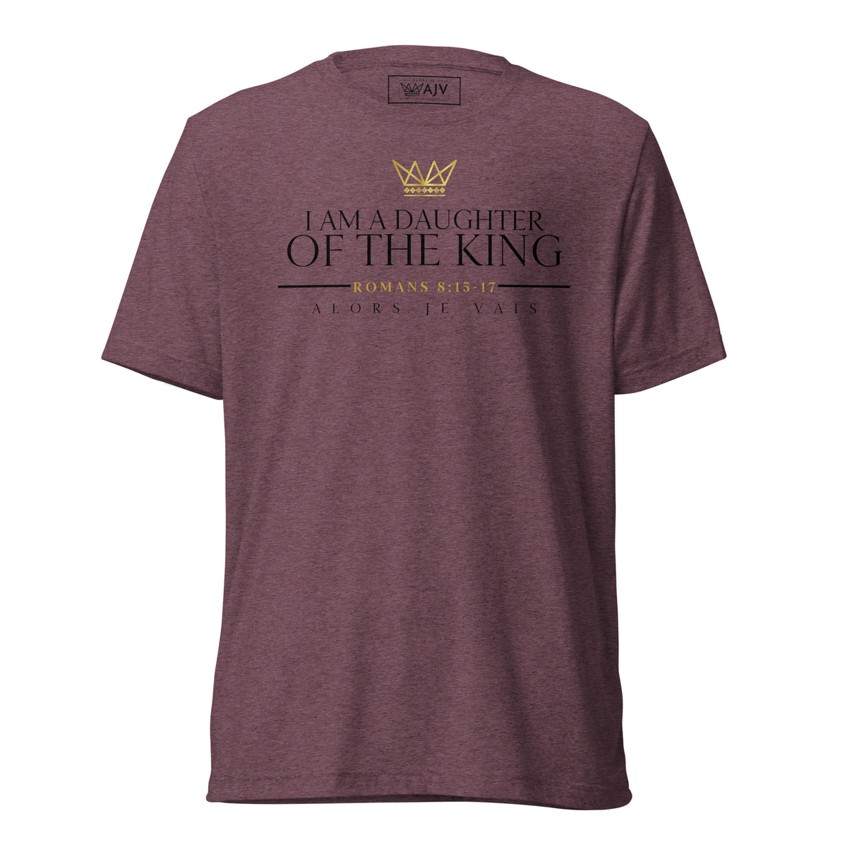 I AM A DAUGHTER OF THE KING TEE