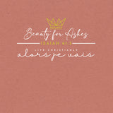 BEAUTY FOR ASHES TEE -FANCY-B