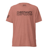 CHRISTIANITY IS CHRIST... UNISEX TEE