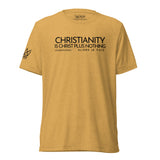 CHRISTIANITY IS CHRIST... UNISEX TEE