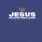 JESUS - IS LOVE WELL SAID UNISEX TEE  (STYLE 2)