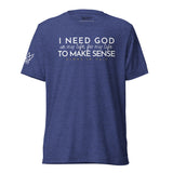 I NEED GOD IN MY LIFE ... UNISEX TEE  -STLYE1-