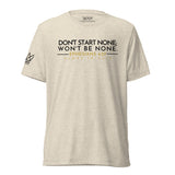 DONT START NONE - WON'T BE NONE UNISEX TEE