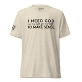 I NEED GOD IN MY LIFE (1) ... UNISEX TEE