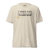 I NEED GOD UNISEX TEE