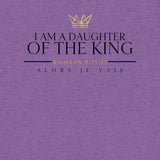 I AM A DAUGHTER OF THE KING TEE